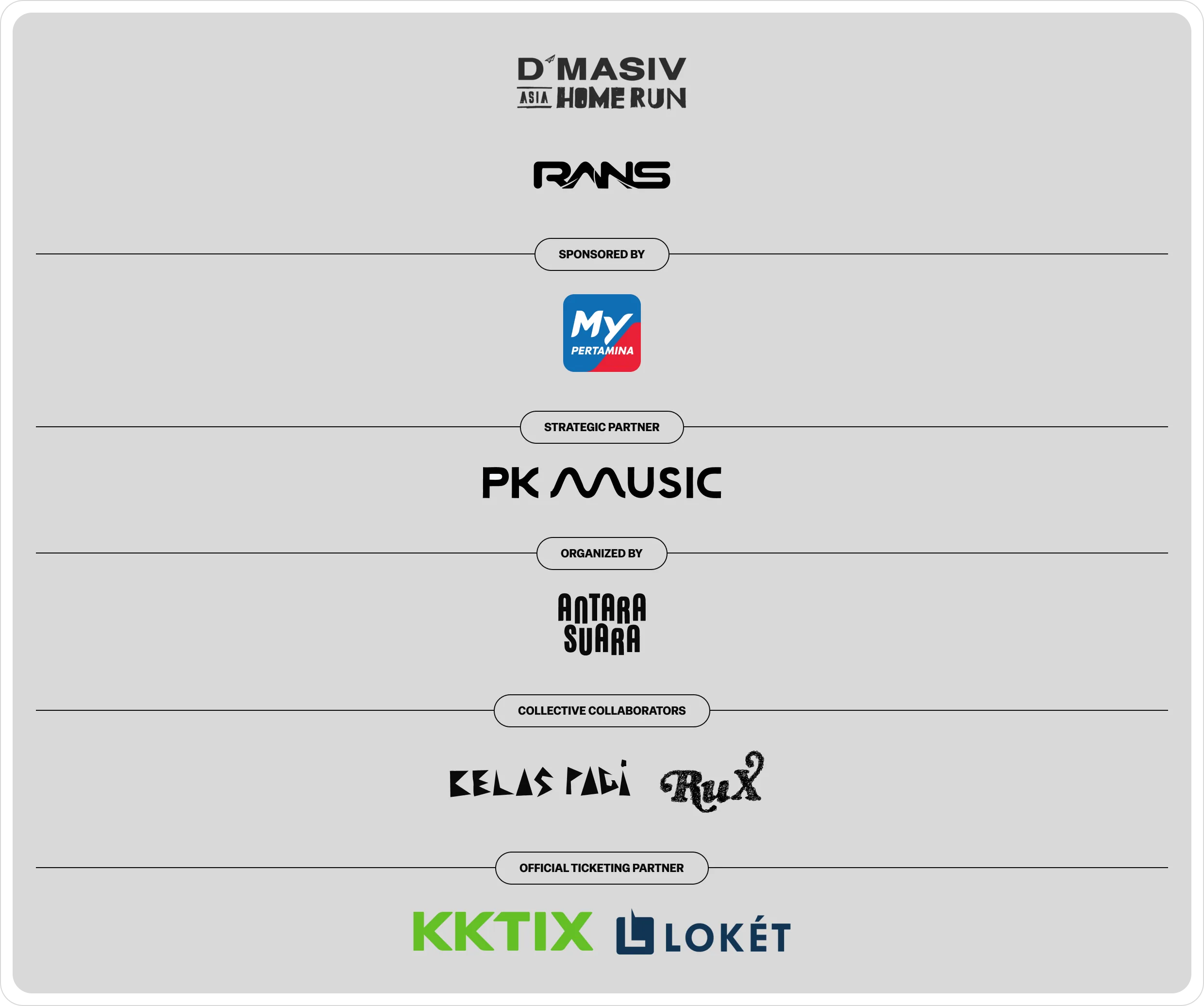 Presented by BRImo. D’MASIV Asia Home Run with RANS Entertainment. Sponsored by MyPertamina. Strategic partner PK Music. Organized by Antara Suara. Collective collaborators Kelas Pagi and RUX. Official ticketing partners KKTIX and Loket.