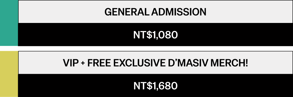 General Admission NT$1,080. VIP plus free exclusive D’MASIV merch, NT$1,680.